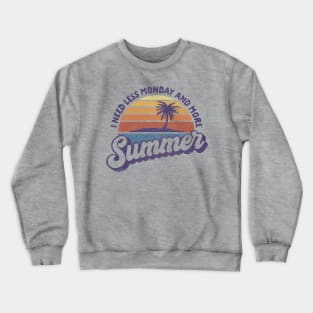 Less Monday, More Summer Crewneck Sweatshirt